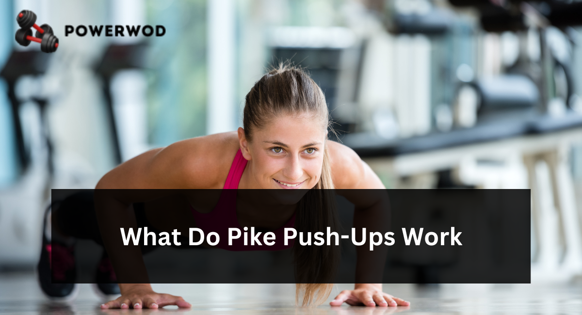 What Do Pike Push-Ups Work