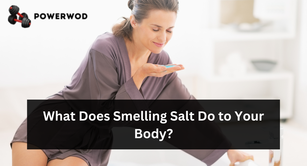What Does Smelling Salt Do to Your Body?